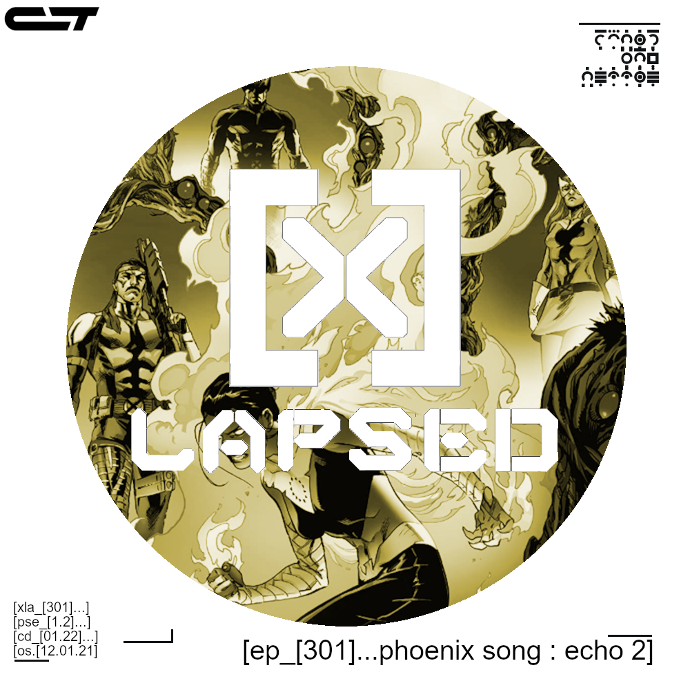 X-Lapsed 301 Phoenix Song Echo #2